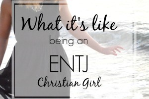 Living as an ENTJ Christian Girl