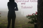 Some tips on how to use your spiritual gifts and talents and grow closer to God!
