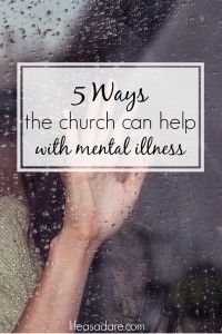 Mental Illness: How the Church Can Help - Life as a Dare