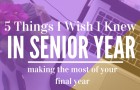 In senior year? Make sure to check out these 5 things I wish I knew when I was in my senior year of college to help reduce stress & increase productivity!