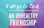 Dealing with a toxic friend who, frankly, you don't want to even be friends with anymore? Here's how to end a friendship without making matters worse!