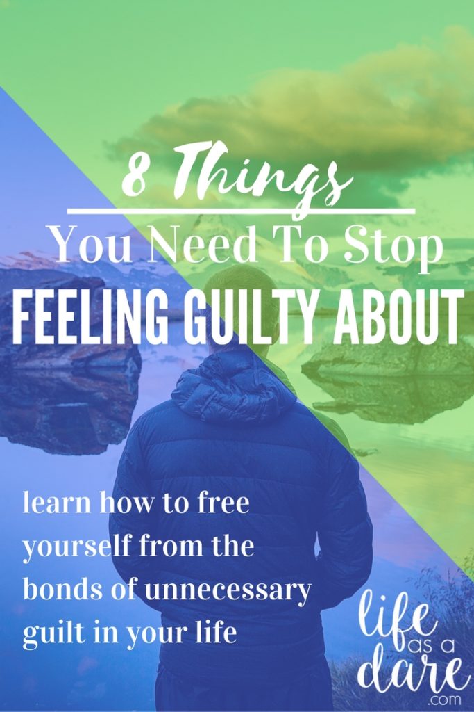Have you been dragged down by feeling guilty for too long? Here are 8 things you need to STOP feeling guilty about. 